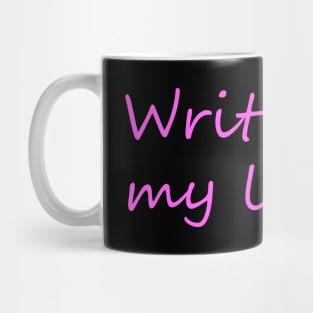 Writing is my life minimal phrase Mug